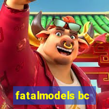 fatalmodels bc